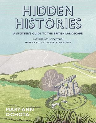 Hidden Histories: A Spotter's Guide to the British Landscape By:Ochota, Mary-Ann Eur:12,99 Ден1:1399