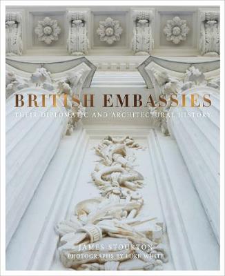 British Embassies : Their Diplomatic and Architectural History By:Stourton, James Eur:12,99 Ден2:2899