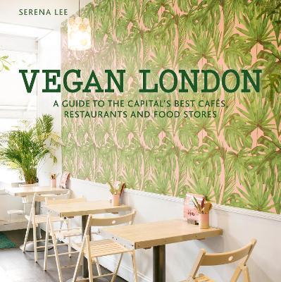 Vegan London : A guide to the capital's best cafes, restaurants and food stores By:Lee, Serena Eur:24,37 Ден2:699