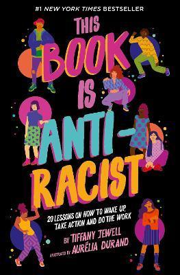 This Book Is Anti-Racist: Volume 1 : 20 lessons on how to wake up, take action, and do the work By:Jewell, Tiffany Eur:39,01 Ден1:599