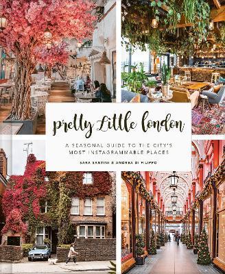 Pretty Little London : A Seasonal Guide to the City's Most Instagrammable Places By:Santini, Sara Eur:14,62 Ден2:1199