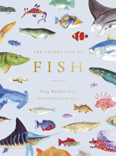 The Secret Life of Fish By:Mackay-Hope, Doug Eur:74,78 Ден1:1199