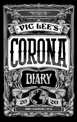 Vic Lee's Corona Diary : A personal illustrated journal of the COVID-19 pandemic of 2020 By:Lee, Vic Eur:11,37 Ден2:1799