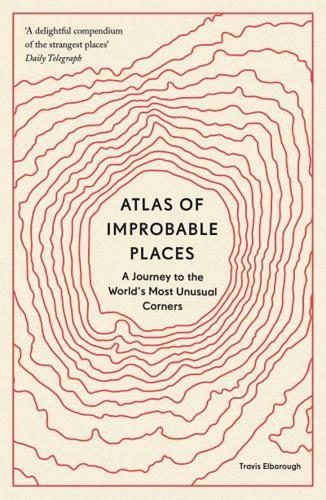 Atlas of Improbable Places By:(cartographer), Alan Horsfield Eur:151,20 Ден1:699