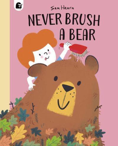 Never Brush a Bear By:Hearn, Sam Eur:14,62 Ден1:599