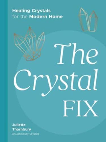 The Crystal Fix By:Thornbury, Juliette Eur:11,37 Ден1:899
