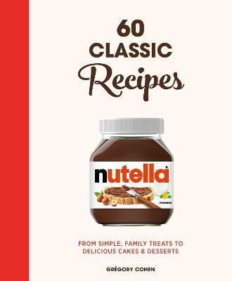 Nutella: 60 Classic Recipes : From simple, family treats to delicious cakes & desserts: Official Cookbook By:Cohen, Gr?gory Eur:22,75 Ден2:1399