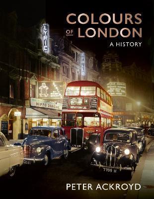Colours of London : A History By:Ackroyd, Peter Eur:17.87 Ден1:1799