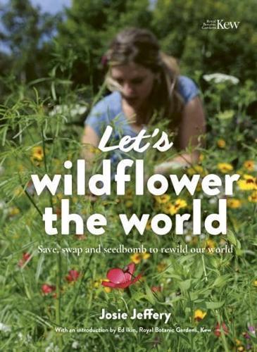 Let's Wildflower the World By:Jeffery, Josie Eur:22.75 Ден2:1199
