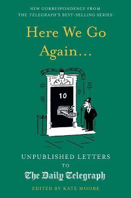 Here We Go Again... : Unpublished Letters to the Daily Telegraph By:Moore, Kate Eur:9.74 Ден1:699