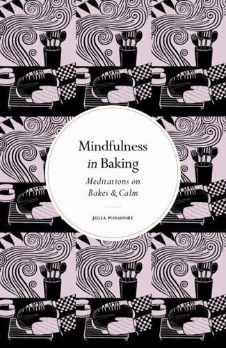 Mindfulness in Baking By:Ponsonby, Julia Eur:14.62  Ден3:899
