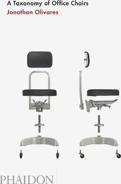 A Taxonomy of Office Chairs By:Olivares, Jonathan Eur:27,63  Ден3:1699