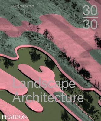 30:30 Landscape Architecture By:Kombol, Meaghan Eur:32.50 Ден2:3099