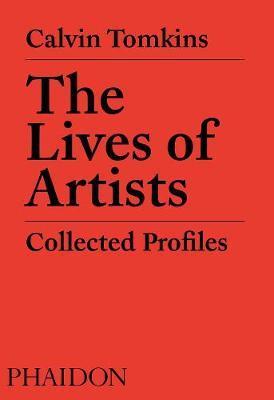 The Lives of Artists : Collected Profiles By:Tomkins, Calvin Eur:14,62 Ден2:6899