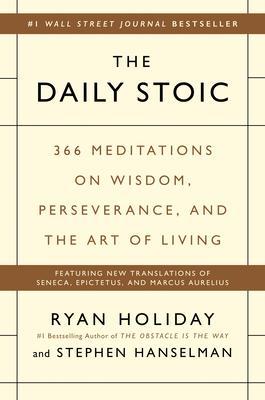 The Daily Stoic : 366 Meditations on Wisdom, Perseverance, and the Art of Living By:Holiday, Ryan Eur:14.62 Ден1:1499