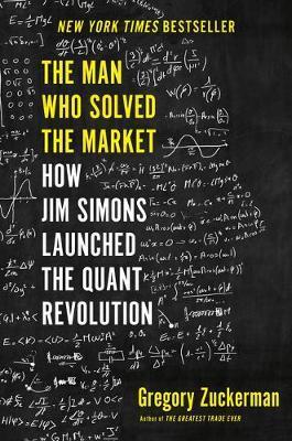 The Man Who Solved the Market : How Jim Simons Launched the Quant Revolution By:Zuckerman, Gregory Eur:53,64 Ден1:1599