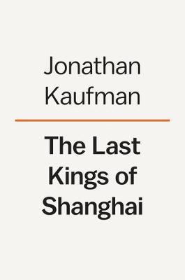 The Last Kings of Shanghai : The Rival Jewish Dynasties That Helped Create Modern China By:Kaufman, Jonathan Eur:19,50 Ден1:1599