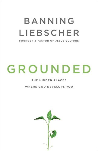Grounded : The Hidden Places Where God Develops You By:Liebscher, Banning Eur:29,25 Ден2:899