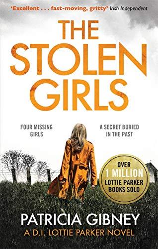 The Stolen Girls : A totally gripping thriller with a twist you won't see coming (Detective Lottie Parker, Book 2) By:Gibney, Patricia Eur:11.37 Ден2:699