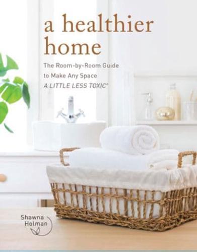 A Healthier Home By:Holman, Shawna Eur:9.74 Ден1:1399