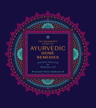 The Beginner's Guide to Ayurvedic Home Remedies By:Weis-Bohlen, Susan Eur:19,50 Ден2:1399