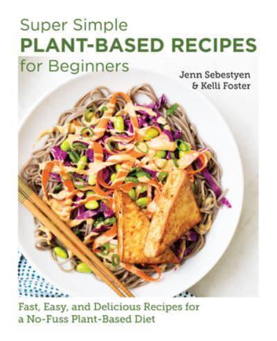 Super Simple Plant-Based Recipes for Beginners By:Foster, Kelli Eur:22,75 Ден2:899