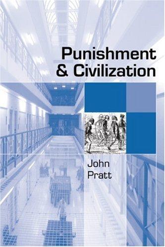 Punishment and Civilization : Penal Tolerance and Intolerance in Modern Society By:Pratt, John Eur:95,92 Ден2:7099