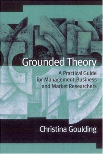 Grounded Theory : A Practical Guide for Management, Business and Market Researchers By:Goulding, Christina Eur:100.80  Ден3:6199