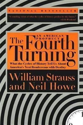 The Fourth Turning : What the Cycles of History Tell Us About America's Next Rendezvous with Destiny By:Howe, Neil Eur:11,37 Ден2:999