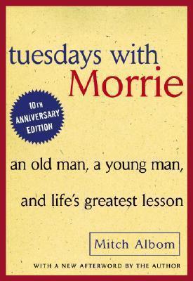 Tuesdays with Morrie : An Old Man, a Young Man, and Life's Greatest Lesson By:Albom, Mitch Eur:12,99 Ден2:799