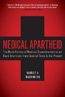 Medical Apartheid : The Dark History of Medical Experimentation on Black Americans from Colonial Times to the Present By:Washington, Harriet A. Eur:53,64 Ден1:999