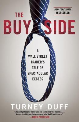 The Buy Side : A Wall Street Trader's Tale of Spectacular Excess By:Duff, Turney Eur:6,49 Ден2:999
