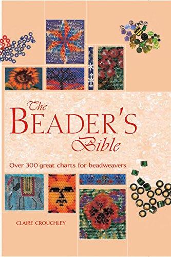 The Beader's Bible : Over 300 Great Charts for Beadweavers By:Crouchley, Claire Eur:21,12 Ден2:899