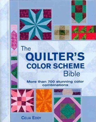 The Quilter's Color Scheme Bible By:Eddy, Celia Eur:17,87 Ден2:899