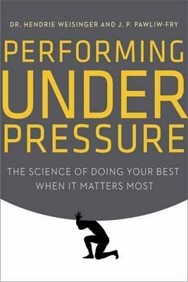 Performing Under Pressure : The Science of Doing Your Best When it Matters Most By:Weisinger, Hendrie Eur:74,78 Ден2:1499