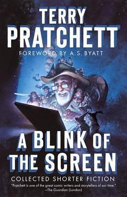A Blink of the Screen : Collected Shorter Fiction By:Pratchett, Terry Eur:11.37 Ден2:1099