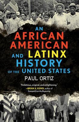 African American and Latinx History of the United States By:Ortiz, Paul Eur:14.62  Ден3:899