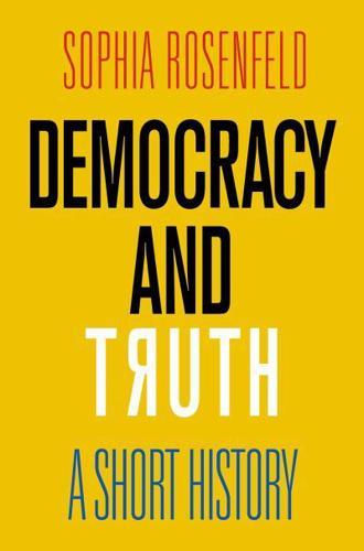 Democracy and Truth By:Rosenfeld, Sophia A. Eur:73,15 Ден1:2099