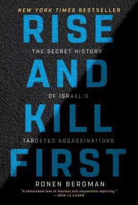 Rise and Kill First : The Secret History of Israel's Targeted Assassinations By:Bergman, Ronen Eur:17,87 Ден2:1099