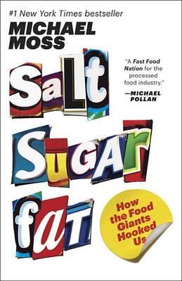 Salt Sugar Fat : How the Food Giants Hooked Us By:Moss, Professor of History Michael Eur:17.87  Ден3:1099