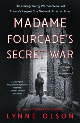 Madame Fourcade's Secret War : The Daring Young Woman Who Led France's Largest Spy Network Against Hitler By:Olson, Lynne Eur:45.51 Ден1:1199