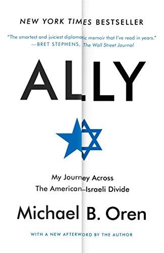 Ally : My Journey Across the American-Israeli Divide By:Oren, Senior Fellow Michael B Eur:14.62 Ден2:1099