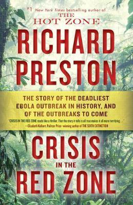 Crisis in the Red Zone : The Story of the Deadliest Ebola Outbreak in History, and of the Viruses to Come By:Preston, Richard Eur:22,75 Ден1:999