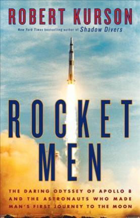 Rocket Men : The Daring Odyssey of Apollo 8 and the Astronauts Who Made Man's First Journey to the Moon By:Kurson, Robert Eur:21,12 Ден1:1599