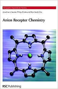 Anion Receptor Chemistry: Rsc By:Sessler, Jonathan L ; Gale, Philip ; Cho, Won-Seob Eur:217,87  Ден3:13399