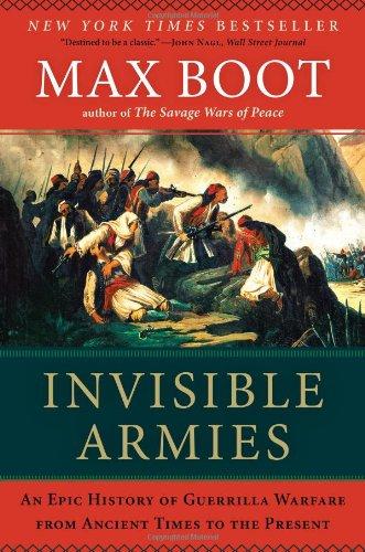 Invisible Armies : An Epic History of Guerrilla Warfare from Ancient Times to the Present By:Boot, Max Eur:32,50  Ден3:1999