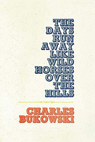 The Days Run Away Like Wild Horses By:Bukowski, Charles Eur:16,24 Ден2:899