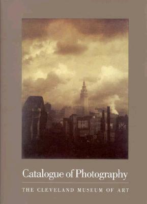 Catalogue Of Photography: The Cleveland Museum of Art By:Hinson, Tom E. Eur:48,76 Ден2:1799