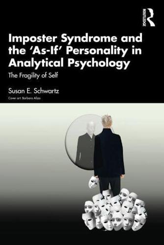 Imposter Syndrome and the 'As-If' Personality in Analytical Psychology By:Schwartz, Susan E. Eur:35,76 Ден2:2199