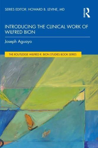 Introducing the Clinical Work of Wilfred Bion - The Routledge Wilfred R. Bion Studies Book Series By:Aguayo, Joseph Richard Eur:27,63 Ден1:2199